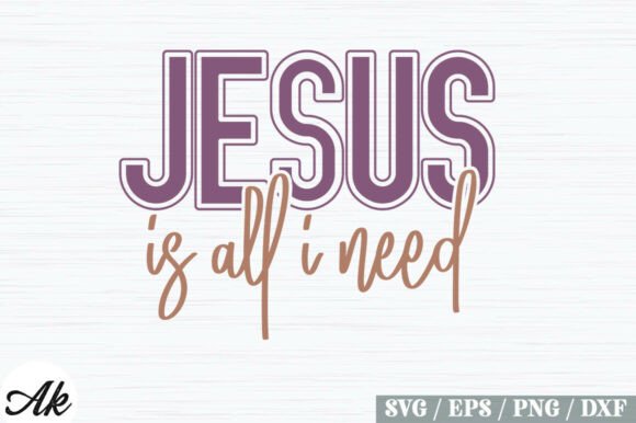 Jesus Is All I Need SVG: Faith-Driven Design for Every Project